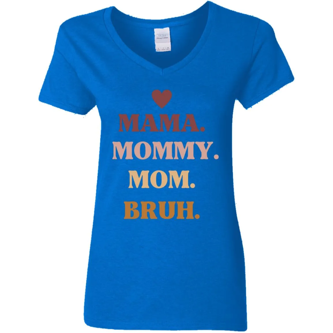 Mama, Mommy, Bruh -- Ladies' V-Neck T-Shirt