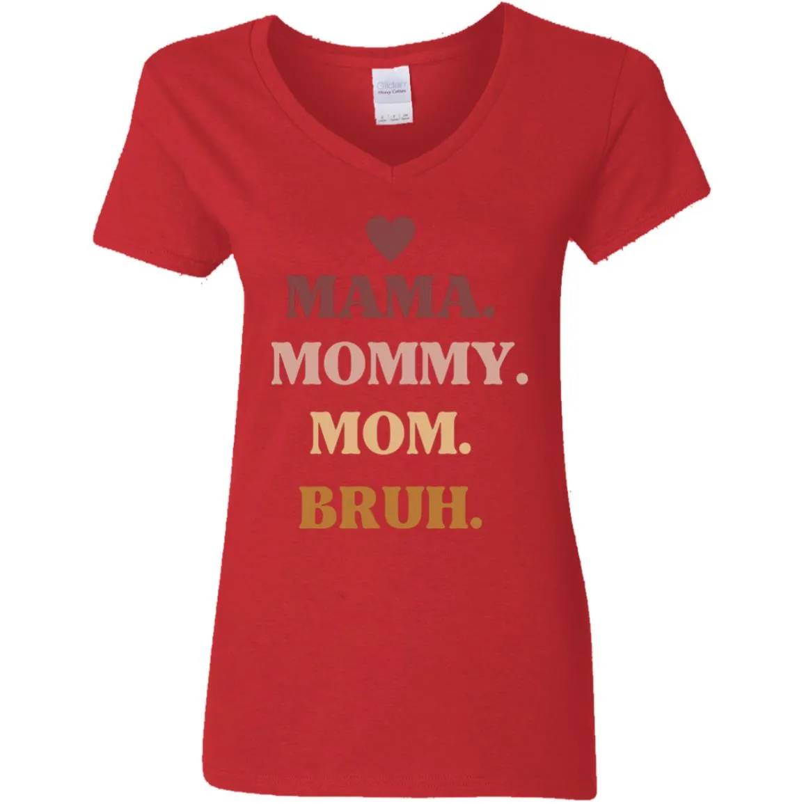 Mama, Mommy, Bruh -- Ladies' V-Neck T-Shirt